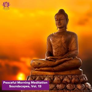 Peaceful Morning Meditation Soundscapes, Vol. 13