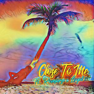 Close to Me (feat. Remorse & Loyal 221)