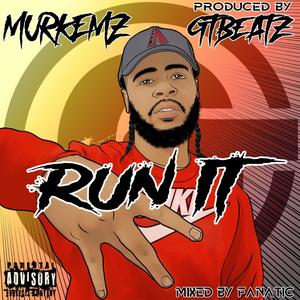 Run it (feat. Murkemz) (Explicit)
