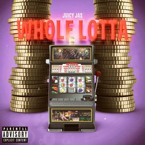 Whole Lotta (Explicit)