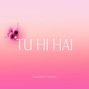 TULIP - Tu Hi Hai (feat. Nisha R)