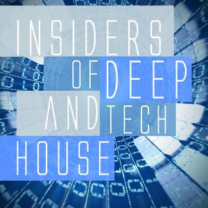 Insiders of Deep and Tech House