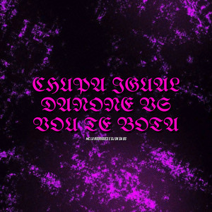 Mc Lu Rodrigues - Chupa Igual Danone Vs Vou Te Bota (Explicit)