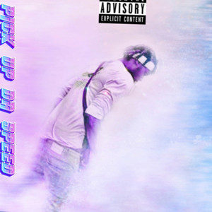 PICK UP DA SPEED (Explicit)
