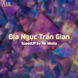 Địa Ngục Trần Gian (SpeedUp) (Air Remix)