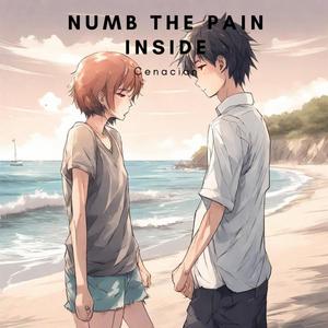 Numb The Pain Inside (Explicit)