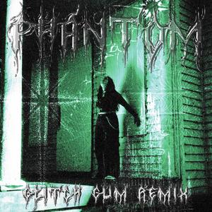 PHANTOM (Glitch Gum Remix|Explicit)
