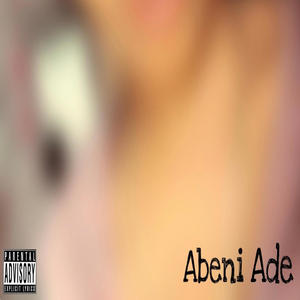 Abeni Ade (Explicit)