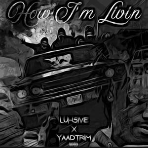 How Im Livin (feat. Luh5ive) (Explicit)