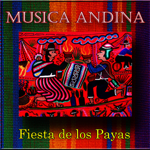 Musica Andina - Fiesta de los Payas