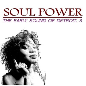 Soul Power: The Early Sound of Detroit, 3