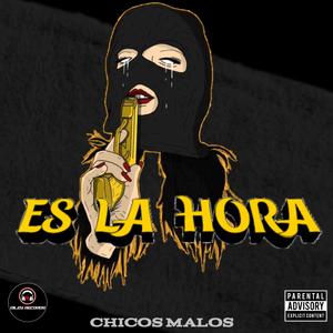 Es La Hora (feat. Chicos Malos)