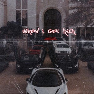 When I Get Rich