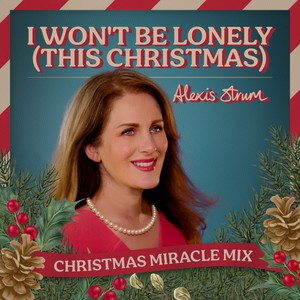 I Won't Be Lonely (This Christmas) (Christmas Miracle Remix)