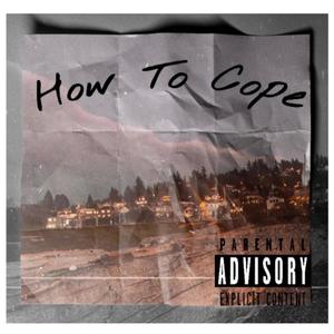 How To Cope (Explicit)