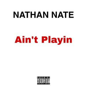 Aint Playin (Explicit)