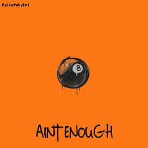 Aint Enough (Explicit)