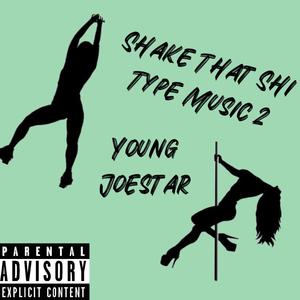 Shake That Shi Type Music 2 (Explicit)