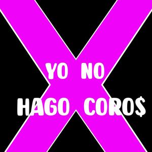 Yo No Hago Coros (Explicit)