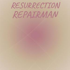 Resurrection Repairman