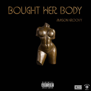 Bought Her Body (Explicit)