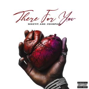 THERE FOR YOU (feat. JOHNPAIN) (Explicit)