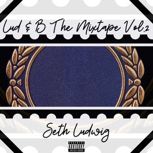 Underdawgz University Presents Seth Ludwig "Lud & B the Mixtape Vol.2" (Explicit)