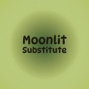 Moonlit Substitute