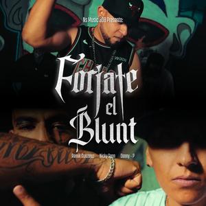 Forjate el Blunt (feat. Remik Gonzalez & Danny - P) (Remixed|Explicit)