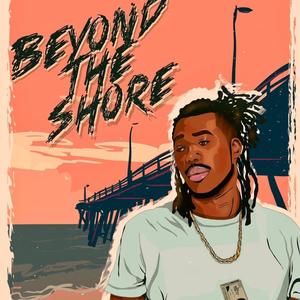 Beyond The Shore (Explicit)