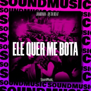 ELE QUER ME BOTA (Explicit)