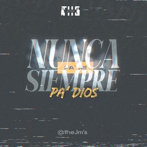 Nunca pa´mi siempre pa´Dios