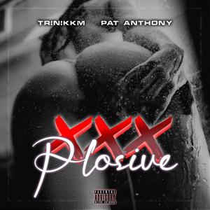 XXXplosive (feat. Pat Anthony) [Explicit]