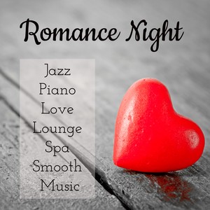 Romance Night - Jazz Piano Love Lounge Spa Smooth Music for Deep Relaxation and Sweet Night