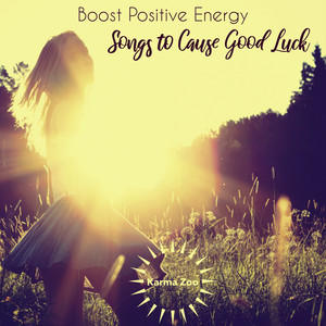 Songs To Cause Good Luck: Boost Positive Energy