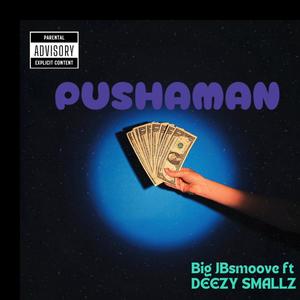 PushaMan (feat. DEEZY SMALLZ) (Explicit)