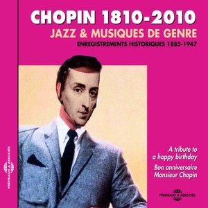 Chopin 1810-2010, jazz & musiques de genre (Enregistrements historiques 1885-1947)