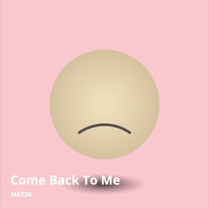 Come Back to Me (Explicit)