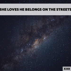 She Loves He Belongs On The Streets XXII