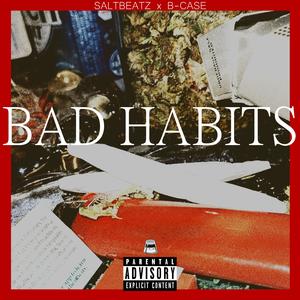 Bad Habits (feat. B-CASE) [Explicit]