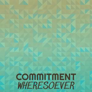 Commitment Wheresoever