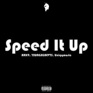 Speed It Up (feat. ARK9, YXUNGXGBEVTS) [Explicit]