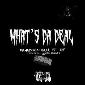 What's Da Deal (feat. Kip) [Explicit]