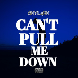 Can't Pull Me Down (Explicit)