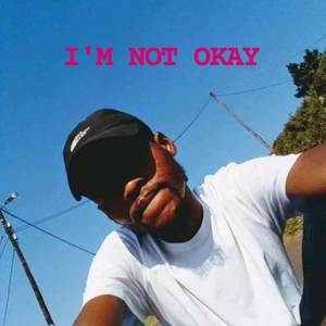 I'M NOT OKAY (Explicit)