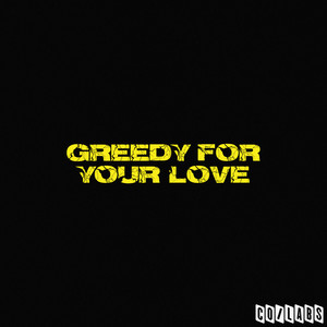 Greedy for Your Love (Explicit)