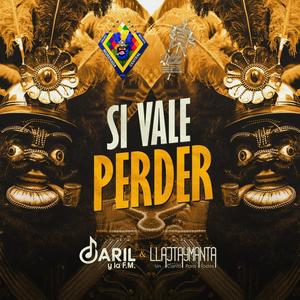 Si Vale Perder (feat. Llajtaymanta)