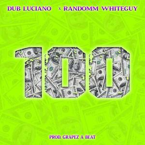 100 Dub Luciano (feat. Randomm Whiteguy) (Dub|Explicit)