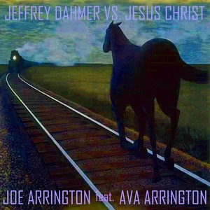 Jeffrey Dahmer vs. Jesus Christ (feat. Ava Arrington)