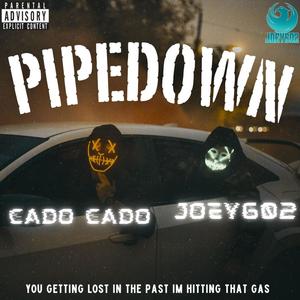 PIPEDOWN (feat. CADO CADO) (Explicit)